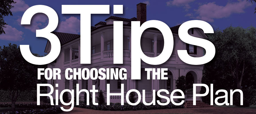 3 Tips for choosing the right house plan
