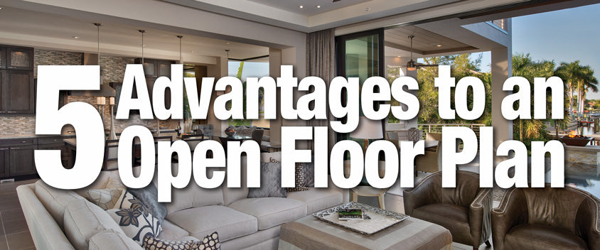 5 Advantages to Having an Open Floor Plan in Your Home