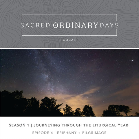 Sacred Ordinary Days Podcast Season 1 | Episode 4