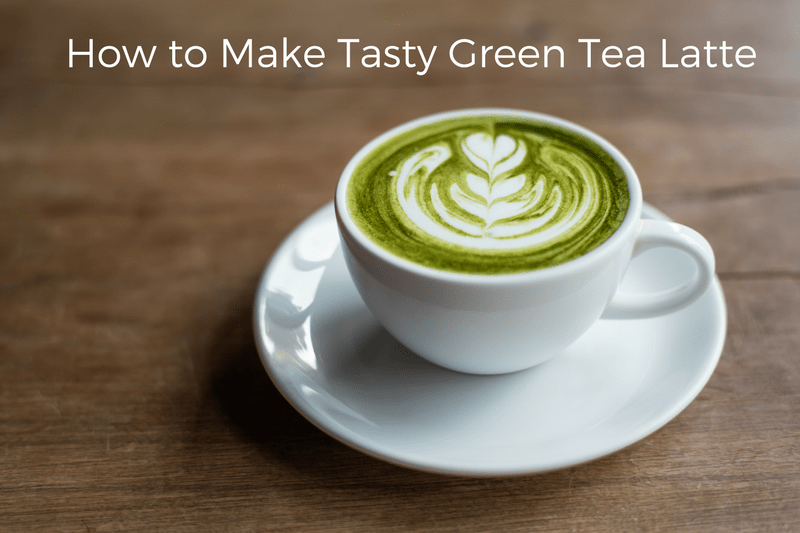 HOW TO MAKE TASTY GREEN TEA LATTE