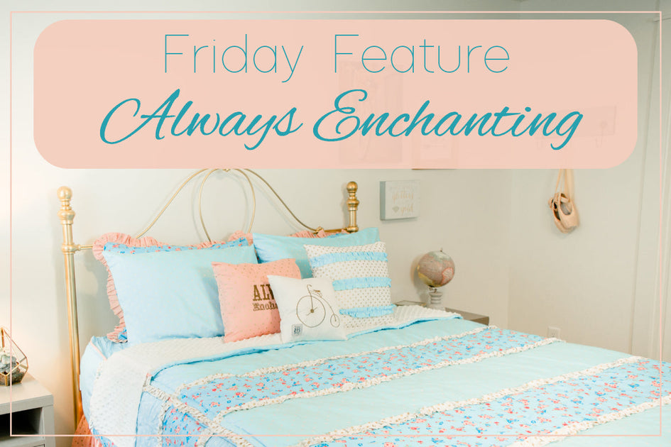 Friday Feature Always Enchanting Beddy S