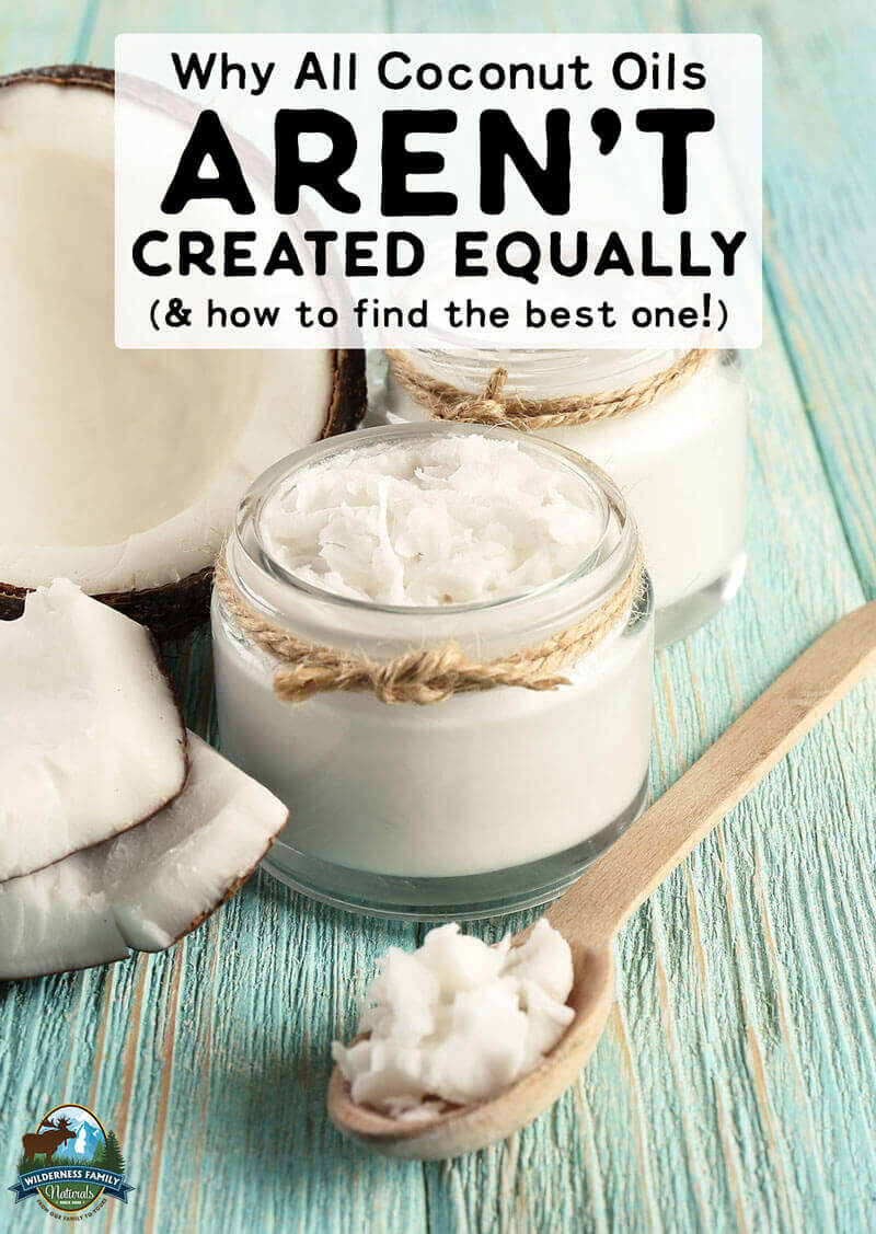 Why All Coconut Oils Aren't Created Equally (& how to find the best one!) | To help you make the best decision (and get the most out of your hard-earned dollars), here's why all coconut oils aren't created equally. Ask these questions as you seek out the highest quality products, plus learn how to find the right coconut oil for YOU! | WildernessFamilyNaturals.com