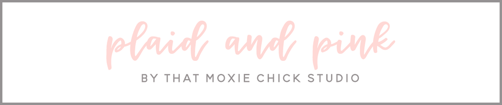 PLAID AND PINK - THAT MOXIE CHICK STUDIO