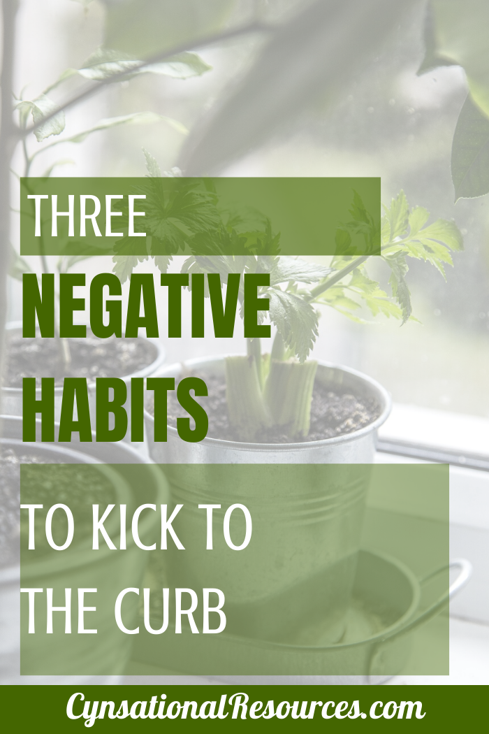 3 Negative Habits to Kick to the Curb