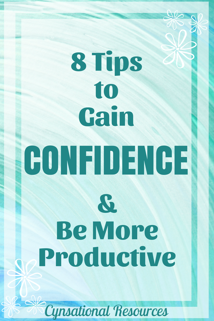 8 tips to gain confidence and be more productive 