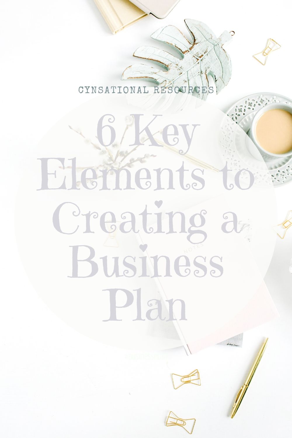 6 Key Elements to Creating a Business Plan