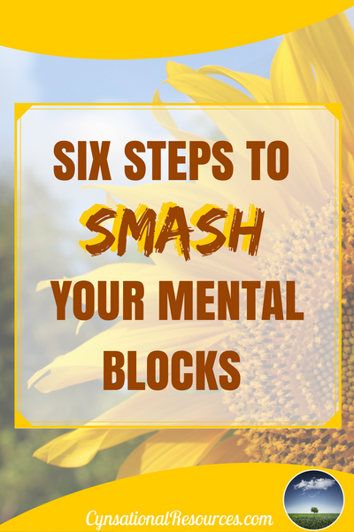 Six Steps to SMASH Your Mental Blocks