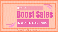 How to Boost Sales by creating good habits 