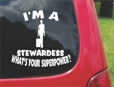 I'm a STEWARDESS What's Your Superpower? Sticker Decal 20 Colors To Choose From.