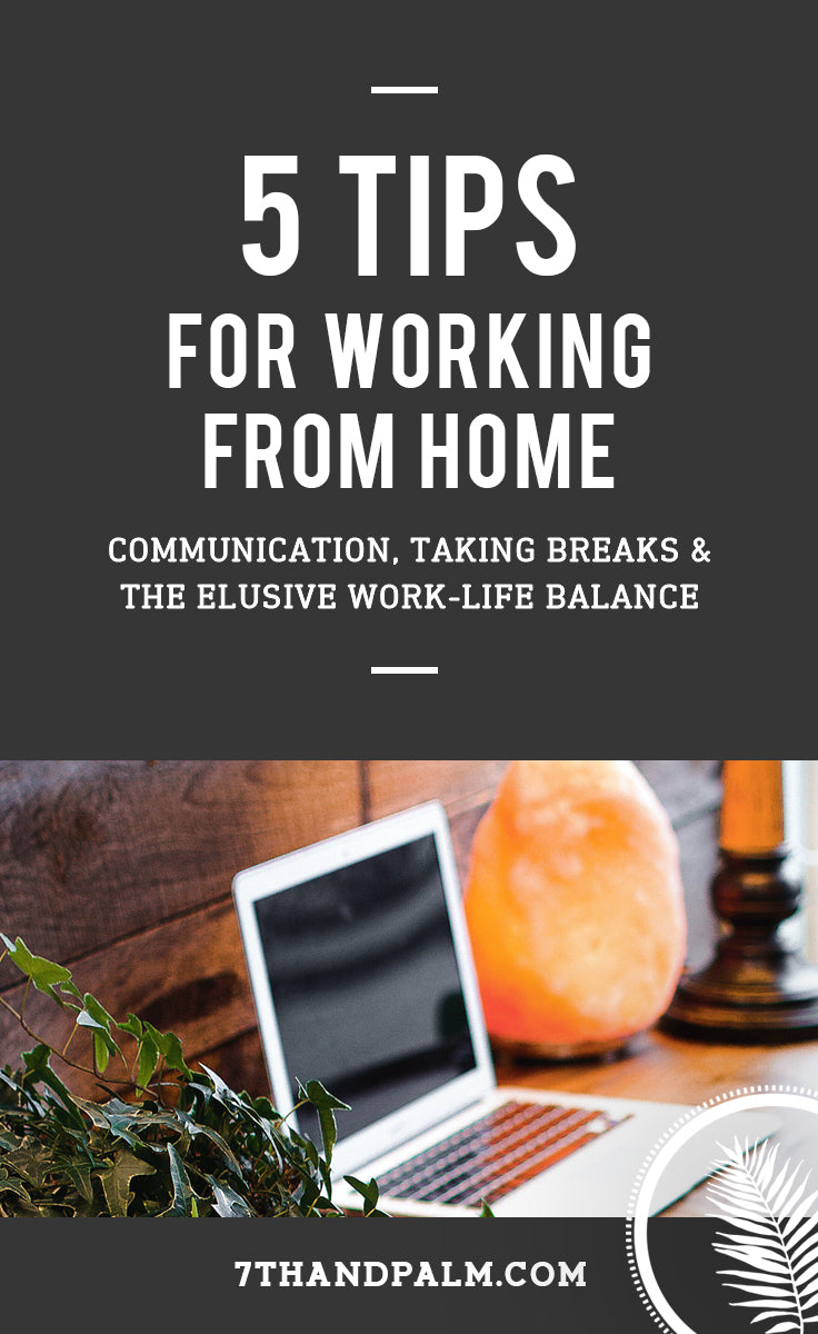 5 Tips for Working from Home | 7th & Palm