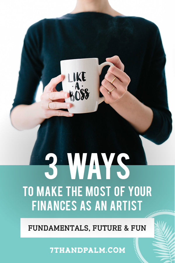 Three Ways to Make the Most of Your Finances as an Artist: Fundamentals, Future & Fun