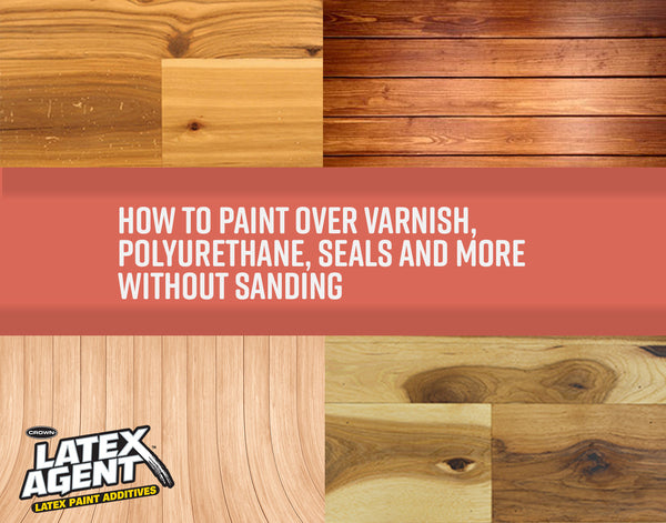 How To Paint Over Varnish Polyurethane Seals And More Without