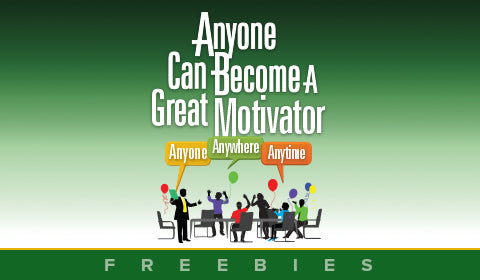 "Anyone Can Become A Great Motivator" Freebies