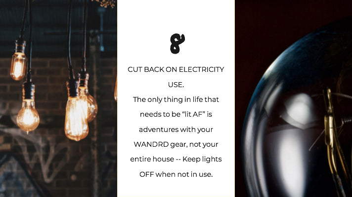 Cut back on electricity use.
