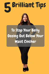 5 Brilliant Tips To Stop Your Belly From Oozing Out Below Your Waist Cincher