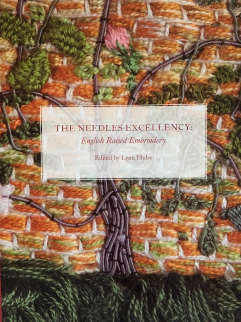 The Needles Excellency: English Raised Embroidery by Lynn Hulse