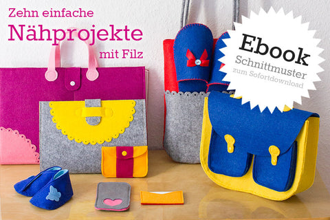eBook - "10 Nähprojekte mit Filz" - Taschen, Etuis, Babyschuhen, Pantoffeln - Kreativlabor Berlin - Glückpunkt