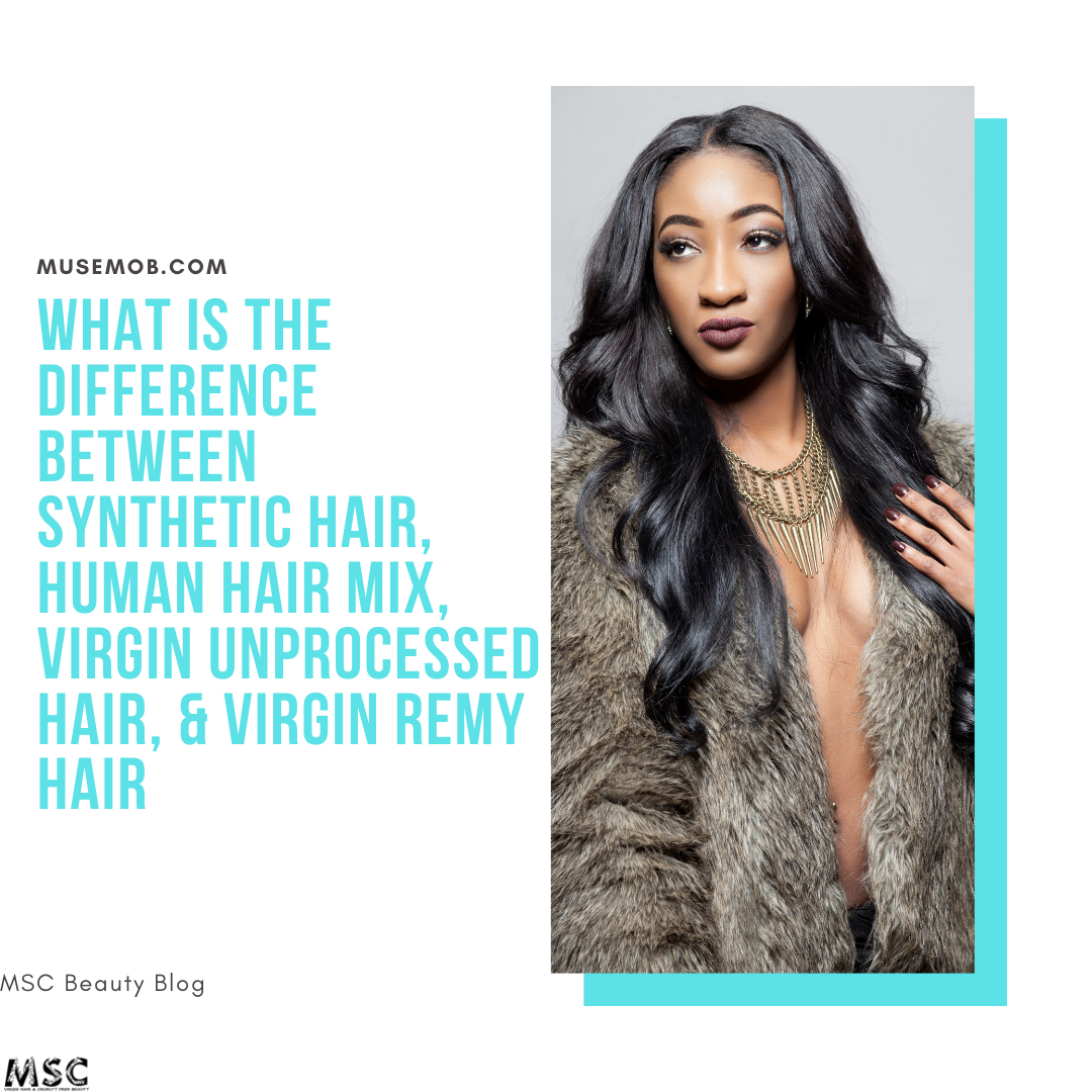 What Is The Difference Between Synthetic Hair, Human Hair Mix, Virgin – MSC  Virgin Remy Hair & Cruelty Free Beauty
