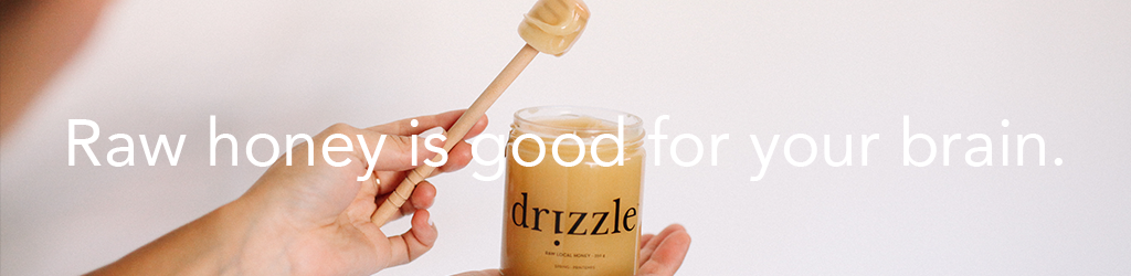 Raw drizzle honey is good for your brain.