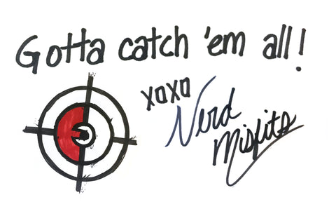 Gotta catch 'em all! XOXO Nerd Misfits