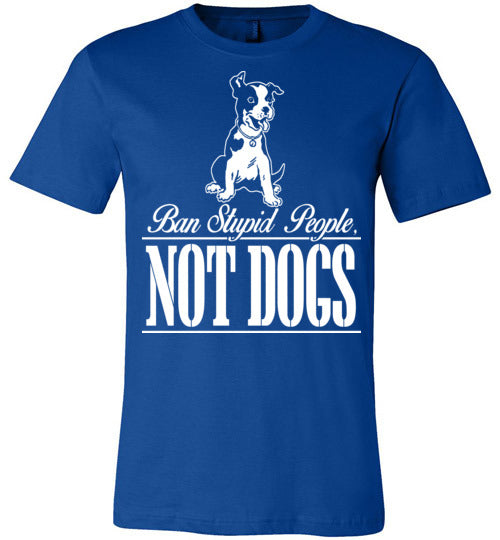Ban Stupid People Dogs T-Shirt Furbabies.love