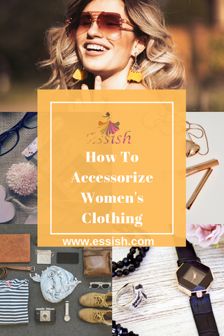 In this post, learn how to accessorize women's clothing