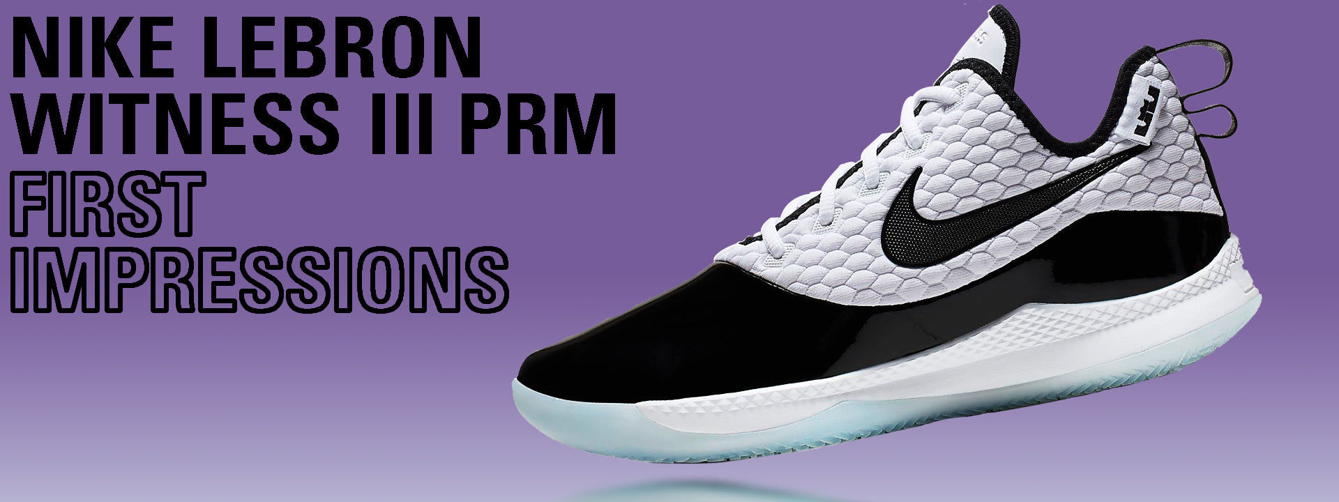 Supermercado módulo Bungalow Nike LeBron Witness III PRM: First Impressions – Toby's Sports