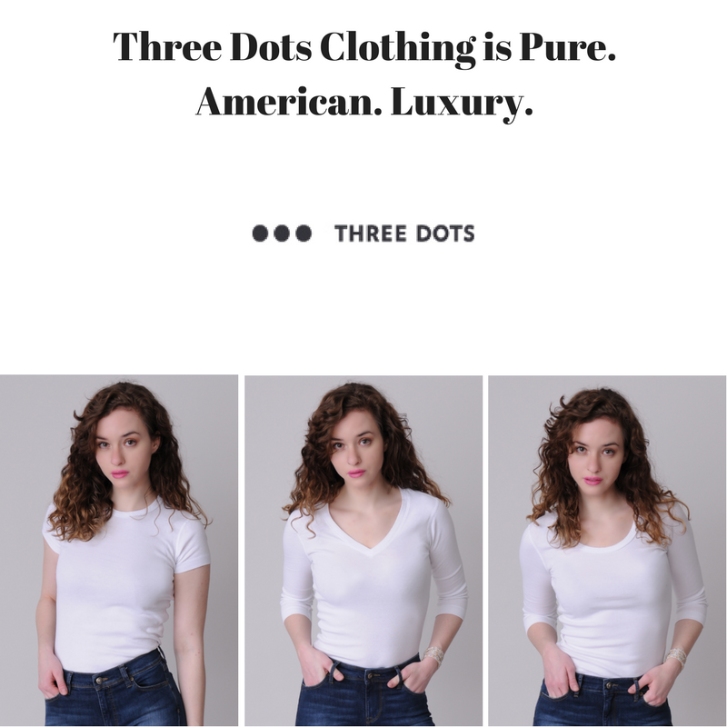 Three Dots Clothing Is Pure American Luxury Naturals Inc