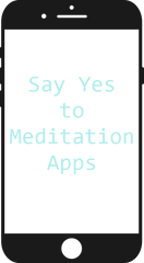 or Say Yes to a meditation app