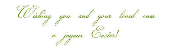 Wishing you and your loved ones a joyous Easter!