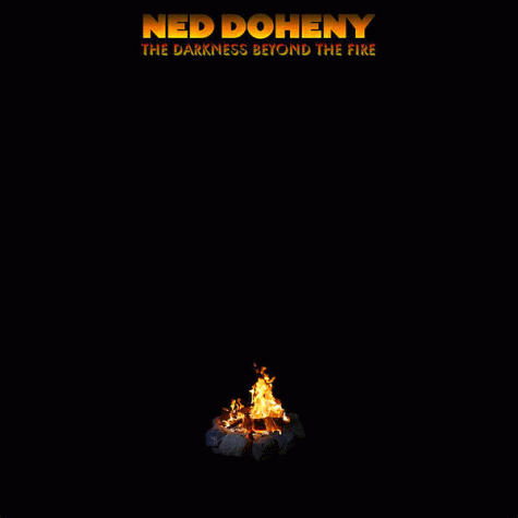 Ned Doheny The Darkness Beyond the Fire