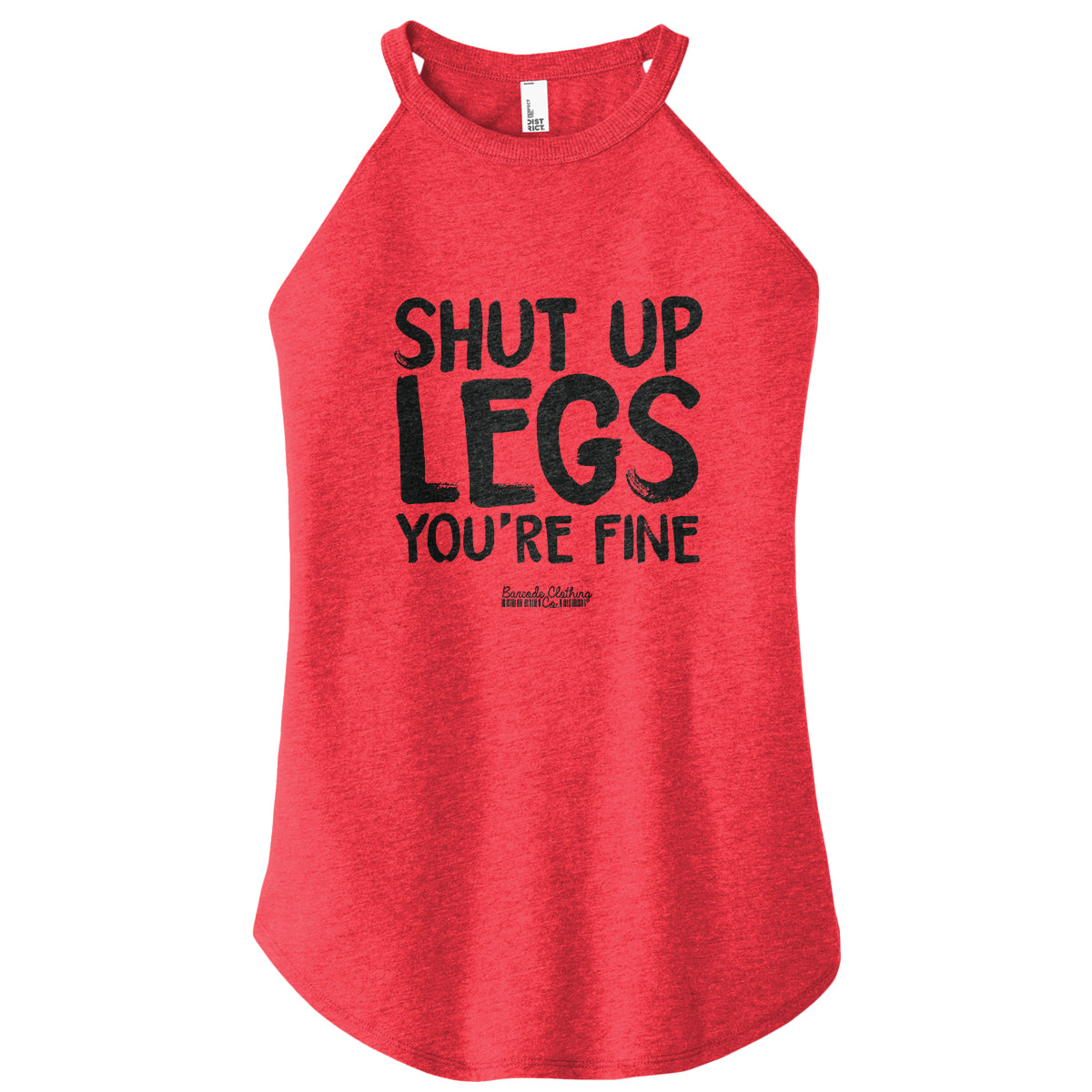 Shut Up Legs Rocker Tank