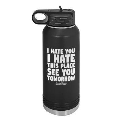 I Hate You I Hate This Place Water Bottle