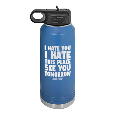 I Hate You I Hate This Place Water Bottle