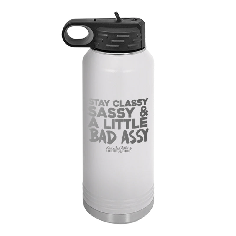 Stay Classy And Bad Assy Water Bottle