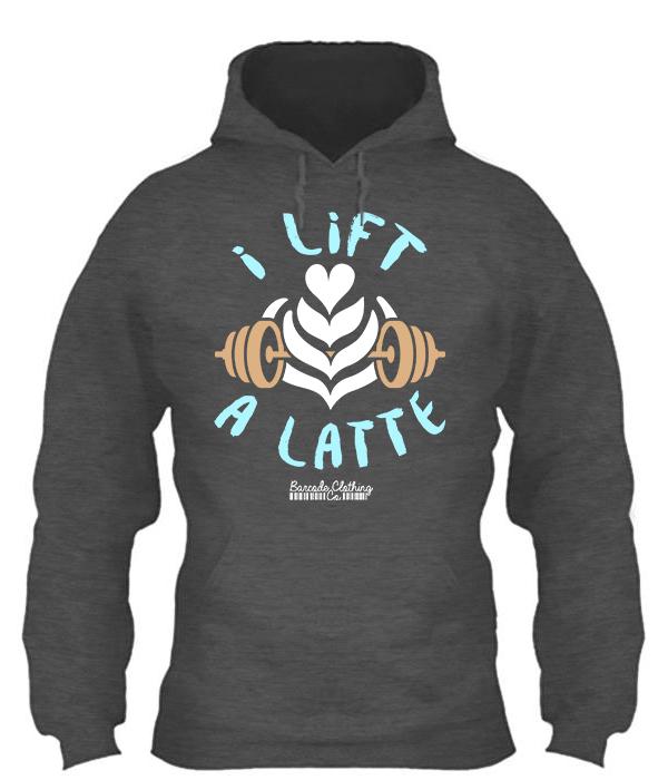 Shirts - I Lift A Latte