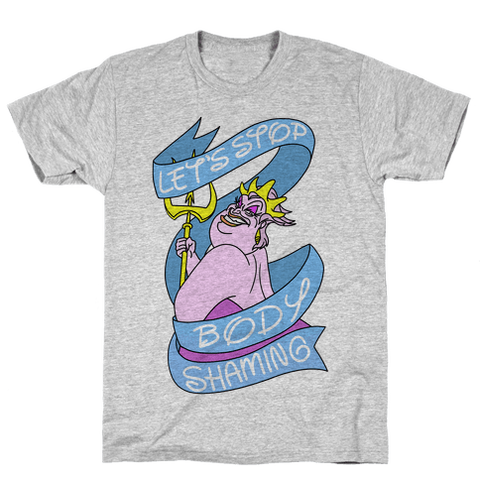 Let's Stop Body Shaming! Ursula Parody T-Shirt!