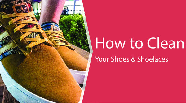 how to clean shoe laces