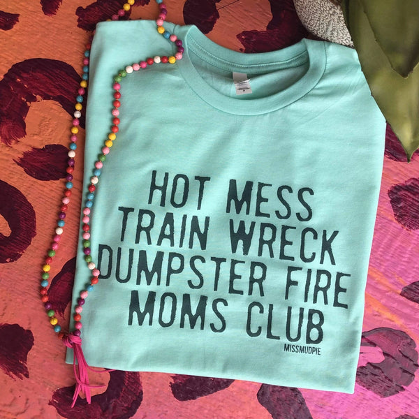 Hot Mess Train Wreck Dumpster Fire Moms Club Short Sleeve Graphic Tee in Mint Blue