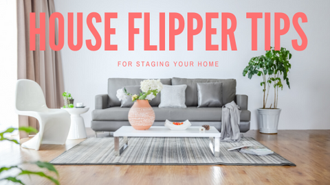 House Flipper Tips For Staging Your Home