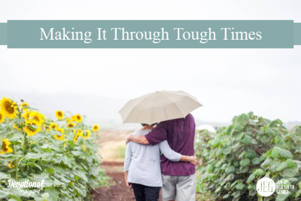 Making It Through Tough Times by Elizabeth George