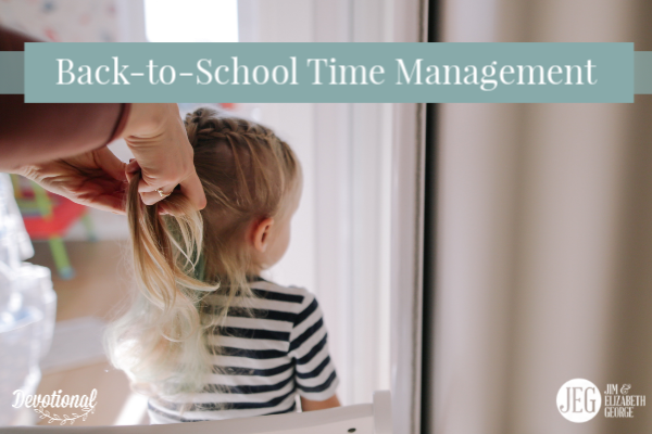 back-to-school time-management devotion elizabeth-george jim-george