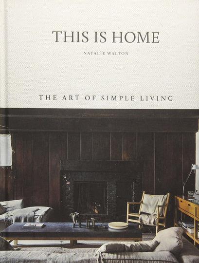 This is Home, The Art of Simple Living By Natalie Walton - Norsu Interiors (4685194035284)