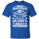 Never Underestimate The Power Of A Grandpa Who Is A Veteran T-Shirt On Front