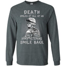 Death Smiles At All Of Us - Only The Army Veterans Smile Back Men T Shirt On Front