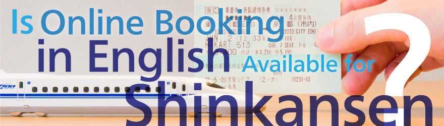 Is Online Booking in English Available for Shinkansen?
