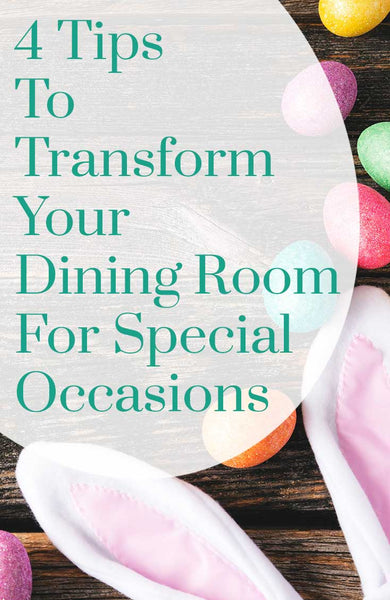 4 Tips to transform your dining room for special occasions