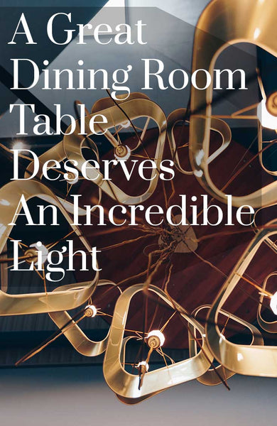 A Great Dining Room Table Deserves An Incredible Light