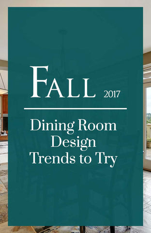 Fall 2017 Dining Room Design Trends to Try
