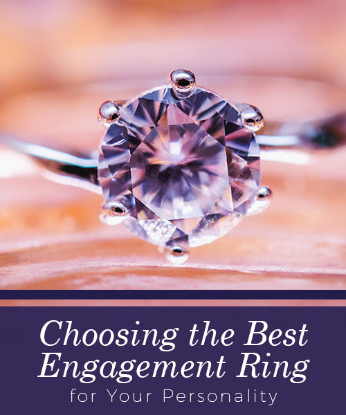 Choosing the Best Engagement Ring for Your Personality